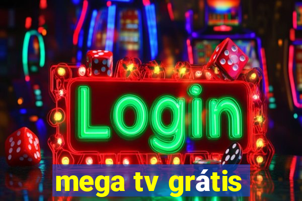 mega tv grátis